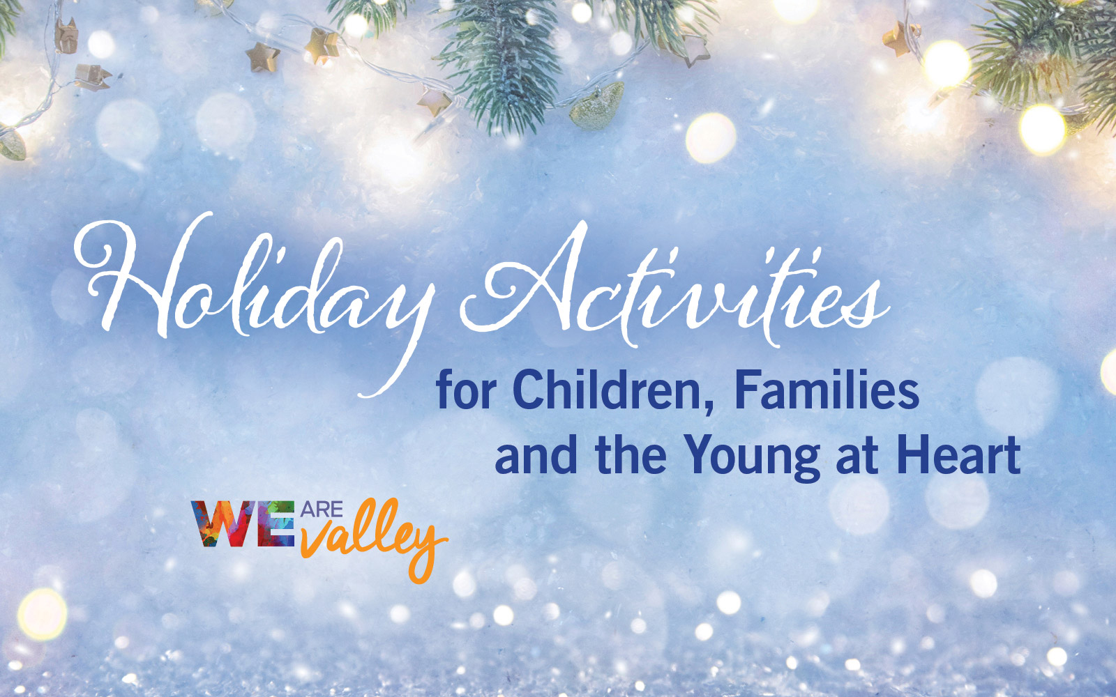Holiday Happenings and Family Fun for a Safe and Special Season!