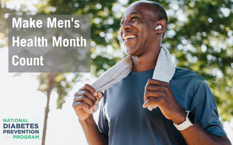 June is Men’s Health Month – Two Easy Things You Can Do Today for Your Health